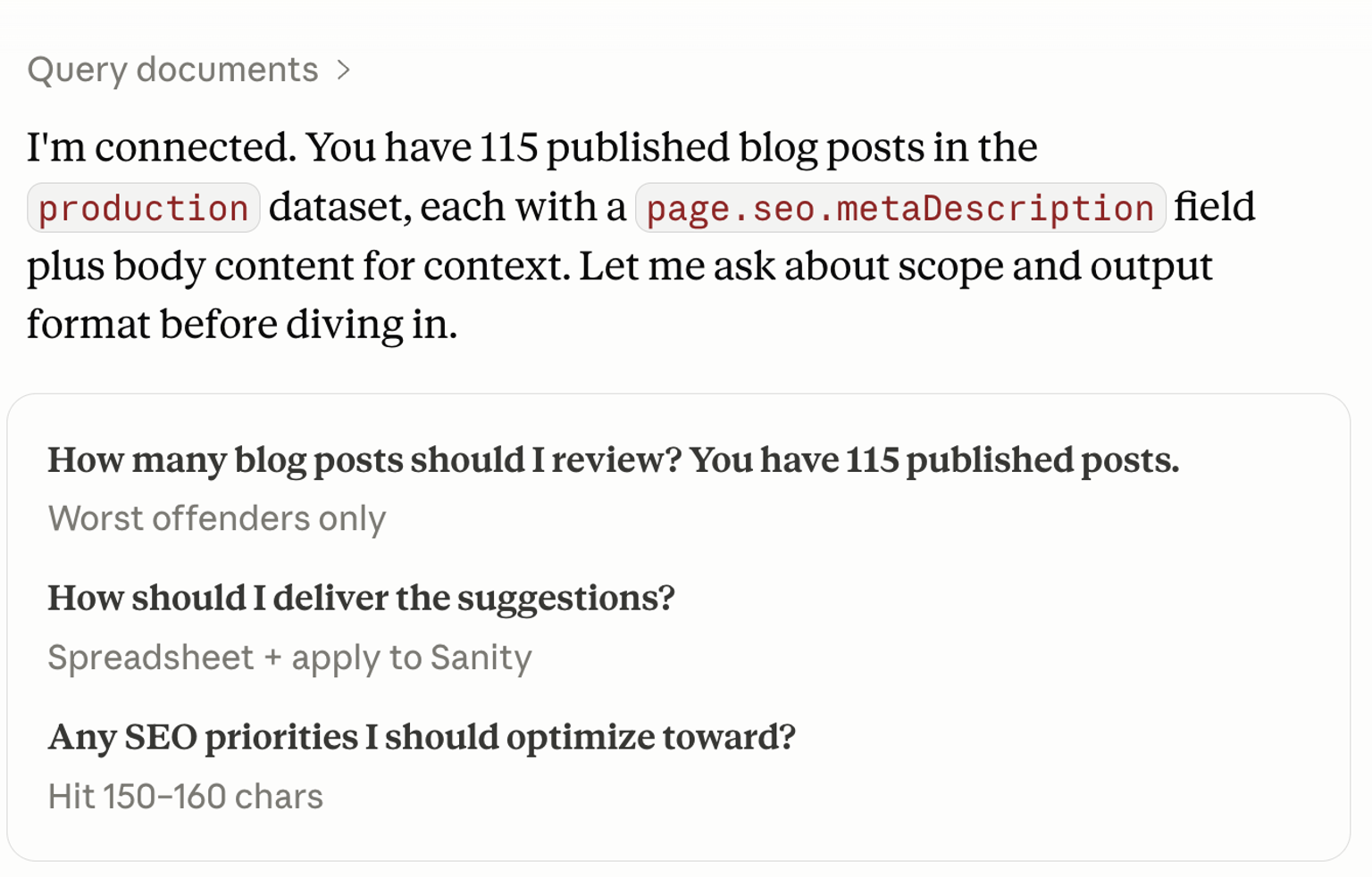 Screenshot of an AI query interface connected to a content database. A message states that there are 115 published blog posts in a production dataset, each containing a meta description field and body content for context. The AI asks three follow-up questions before proceeding: how many blog posts to review (answer: “Worst offenders only”), how to deliver suggestions (answer: “Spreadsheet + apply to Sanity”), and what SEO priorities to optimize toward (answer: “Hit 150–160 chars”).